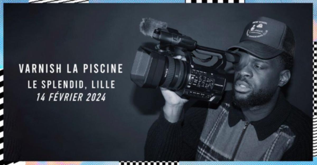 VARNISH LA PISCINE • Mercredi 14 Février 2024 • Le Splendid, Nord Evasion